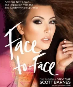 Face to Face: Amazing New Looks and Inspiration from the Top Celebrity Makeup...