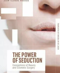 The Power of Seduction: Conceptions of Beauty and Cosmetic Surgery by Jean