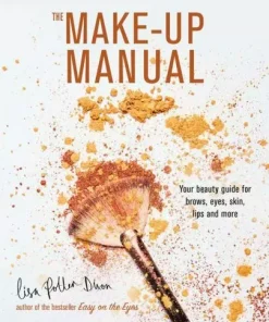 The Make-Up Manual: Your Beauty Guide for Brows, Eyes, Skin, Lips and More